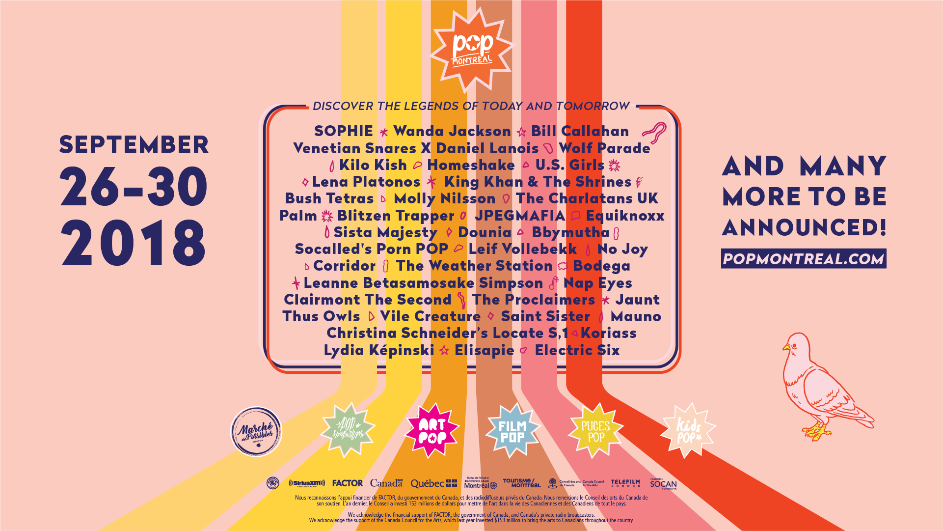 POP Montreal announces first wave of acts (Wolf Parade, Wanda Jackson, Kilo Kish, King Khan & The Shrines and more) Bbymutha Bill Callahan Blitzen Trapper Bodega Bush Tetras Christina Schneider's Locate S,1 Clairmont The Second Corridor Dounia Electric Six Elisapie Equiknoxx Homeshake Jaunt JPEGMAFIA Kilo Kish King Khan & The Shrines Koriass Leanne Betasamosake Simpson Leif Vollebekk Lena Platonos Lydia Képinski Mauno Molly Nilsson Nap Eyes No Joy Palm Saint Sister Sista Majesty Socalled's Porn POP SOPHIE The Charlatans UK The Proclaimers The Weather Station Thus Owls U.S. Girls Venetian Snares X Daniel Lanois Vile Creature Wanda Jackson Wolf Parade