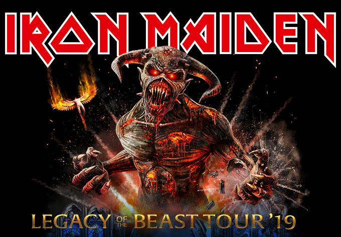 Iron Maiden announce Legacy of the Beast 2019 Canadian dates, Montreal on August 5th (win tickets!) IRON MAIDEN LEGACY OF THE BEAST 2019 CANADIAN TOUR DATES: AUG 05                 MONTREAL, QC                                BELL CENTRE AUG 07                 QUEBEC CITY, QC                            VIDEOTRON CENTRE AUG 09                 TORONTO, ON                                   BUDWEISER STAGE AUG 10                 TORONTO, ON                                   BUDWEISER STAGE AUG 28                 WINNIPEG, MB                                   BELL MTS PLACE AUG 30                 EDMONTON, AB                                ROGERS PLACE AUG 31                 CALGARY, AB                                    SCOTIABANK SADDLEDOME SEP 03                  VANCOUVER, BC                              PEPSI LIVE AT ROGERS ARENA